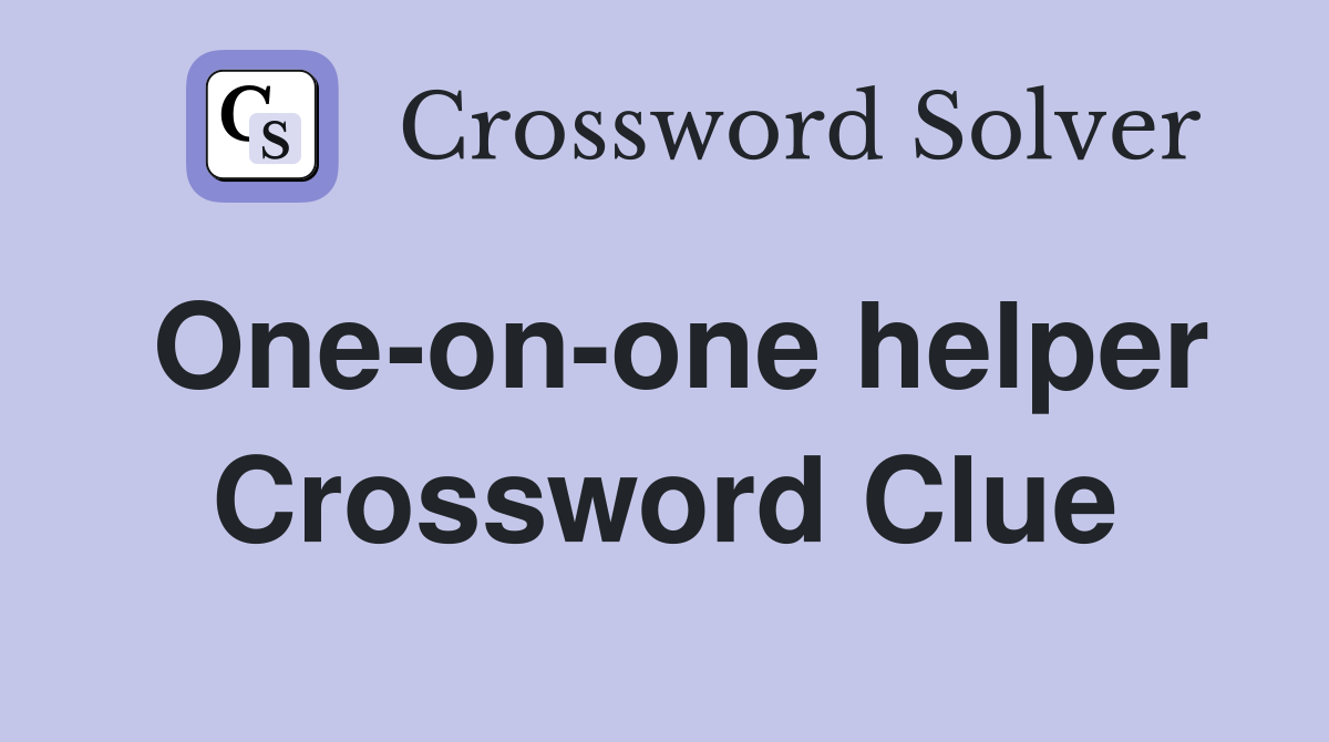 One-on-one helper Crossword Clue