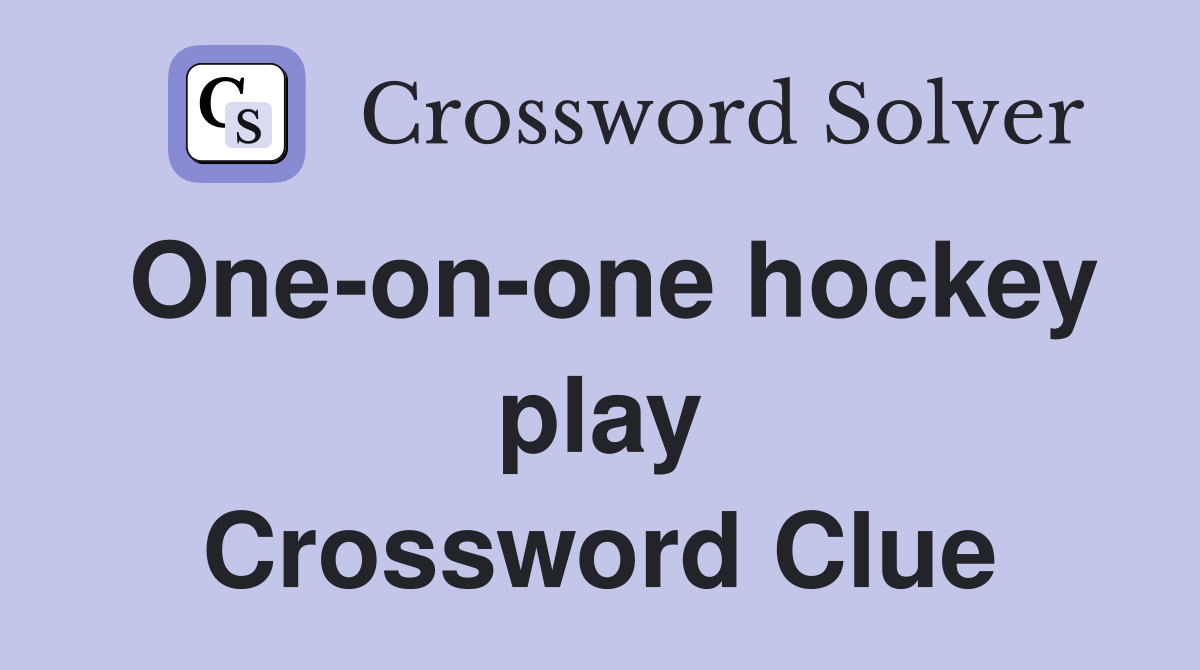 One-on-one hockey play Crossword Clue