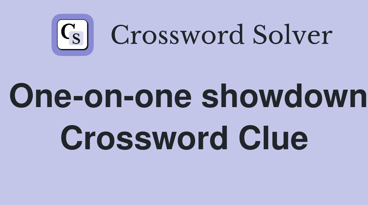 One-on-one showdown Crossword Clue