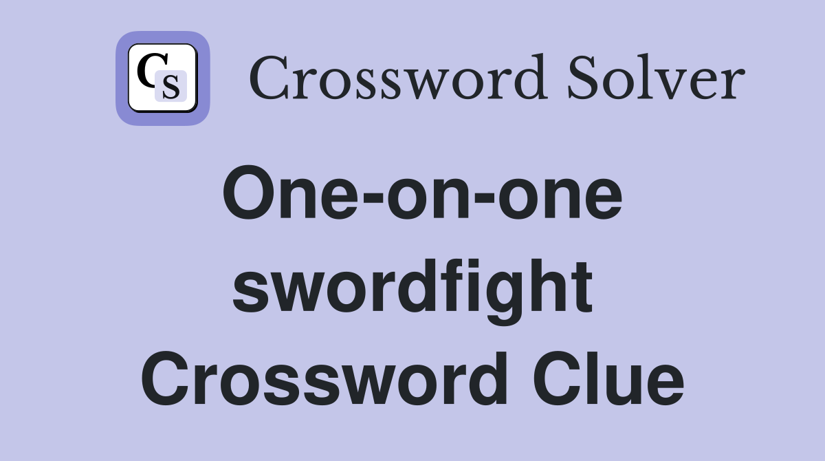 One-on-one swordfight Crossword Clue