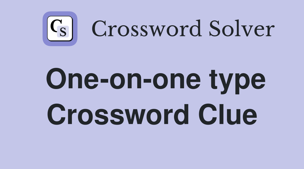 One-on-one type Crossword Clue