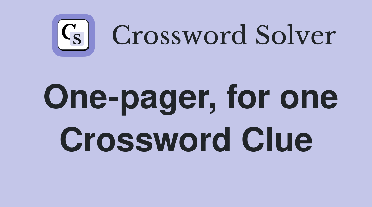 One-pager, for one Crossword Clue