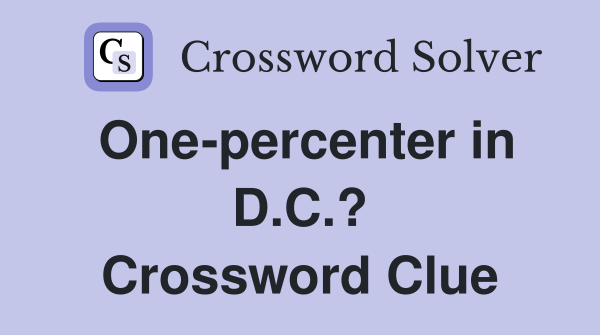 One-percenter in D.C.? Crossword Clue