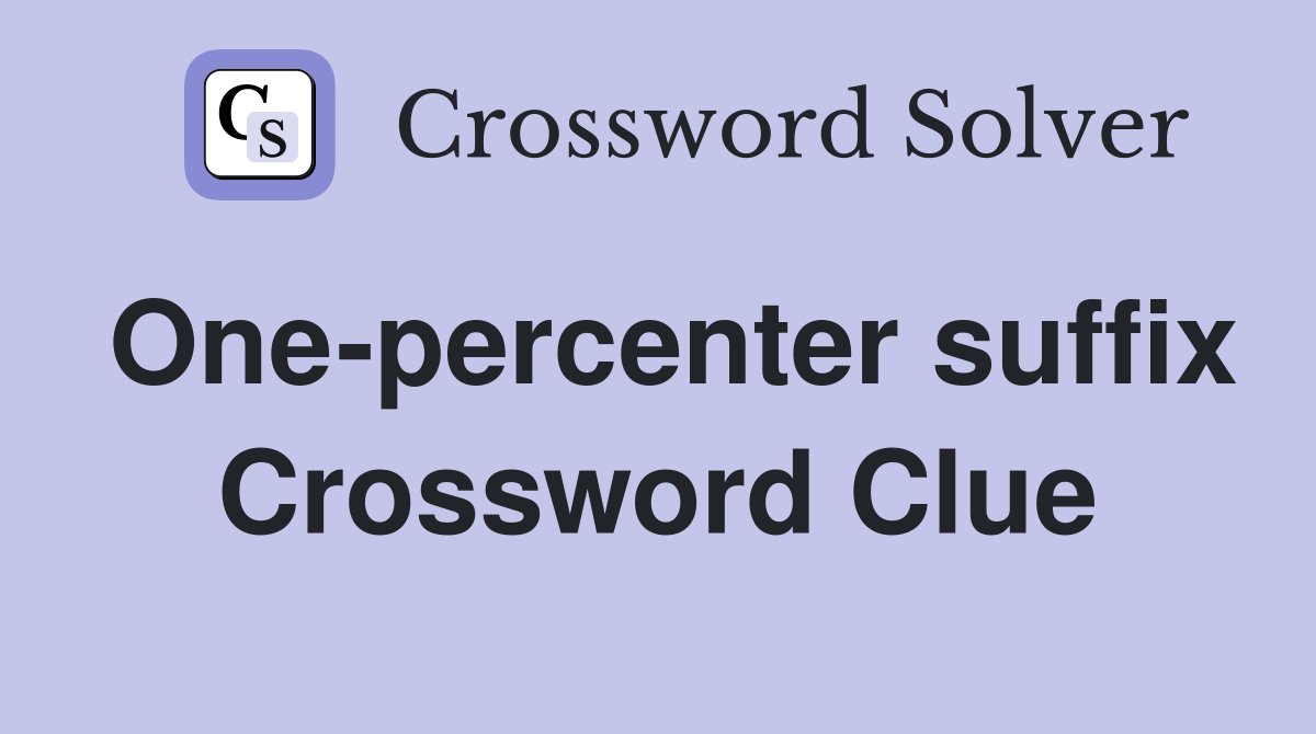 One-percenter suffix Crossword Clue