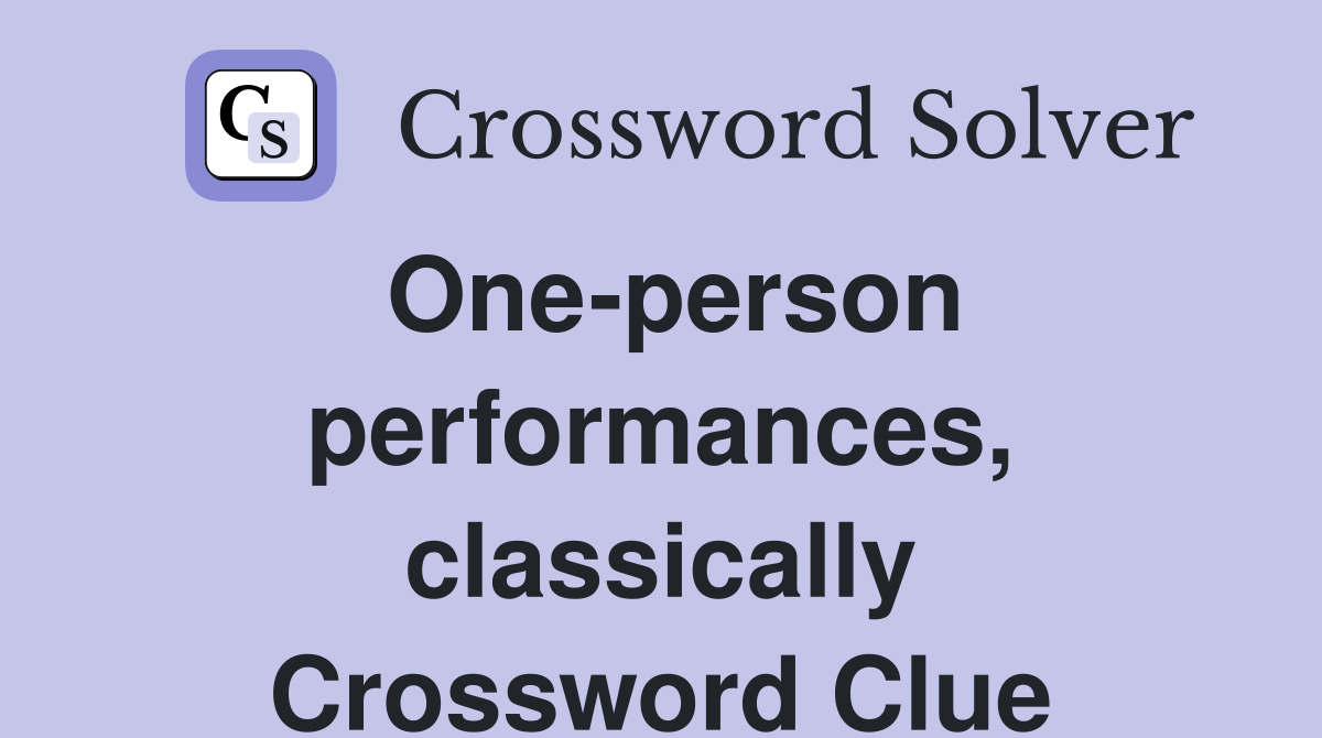 One-person performances, classically Crossword Clue