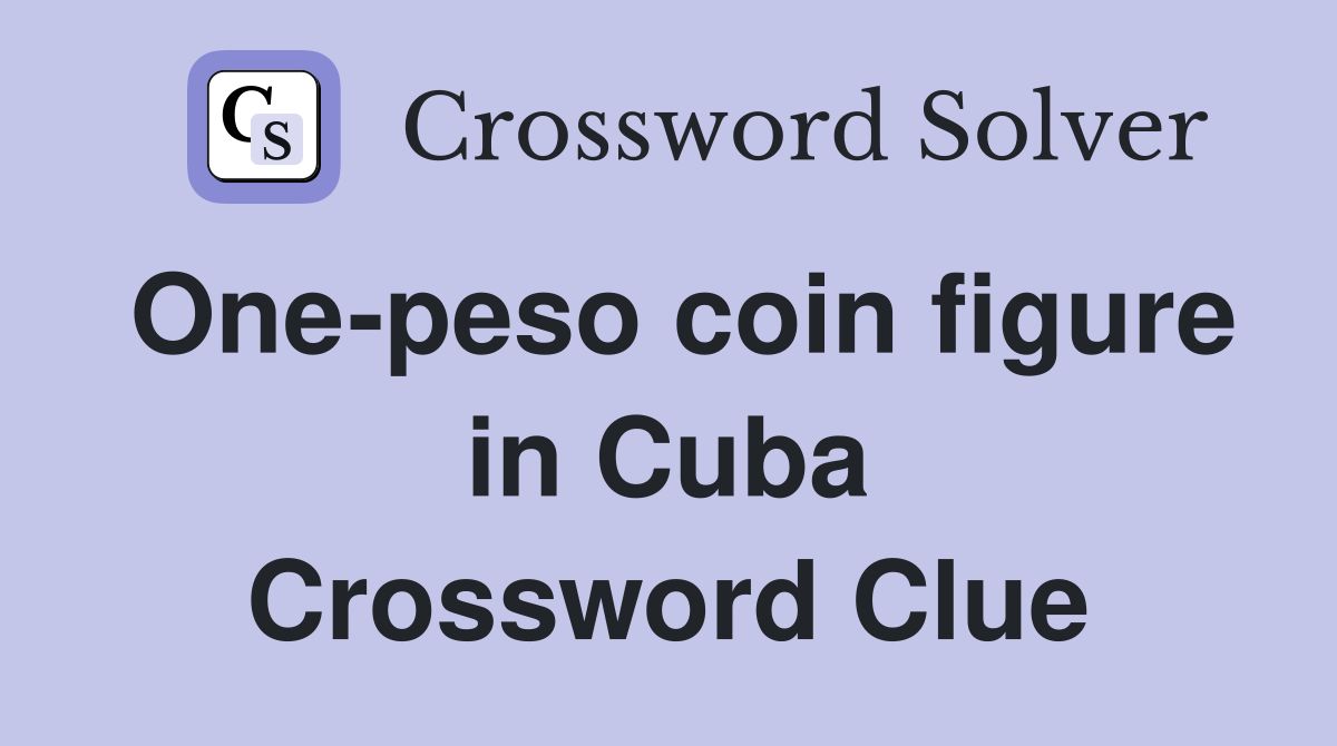 One-peso coin figure in Cuba Crossword Clue