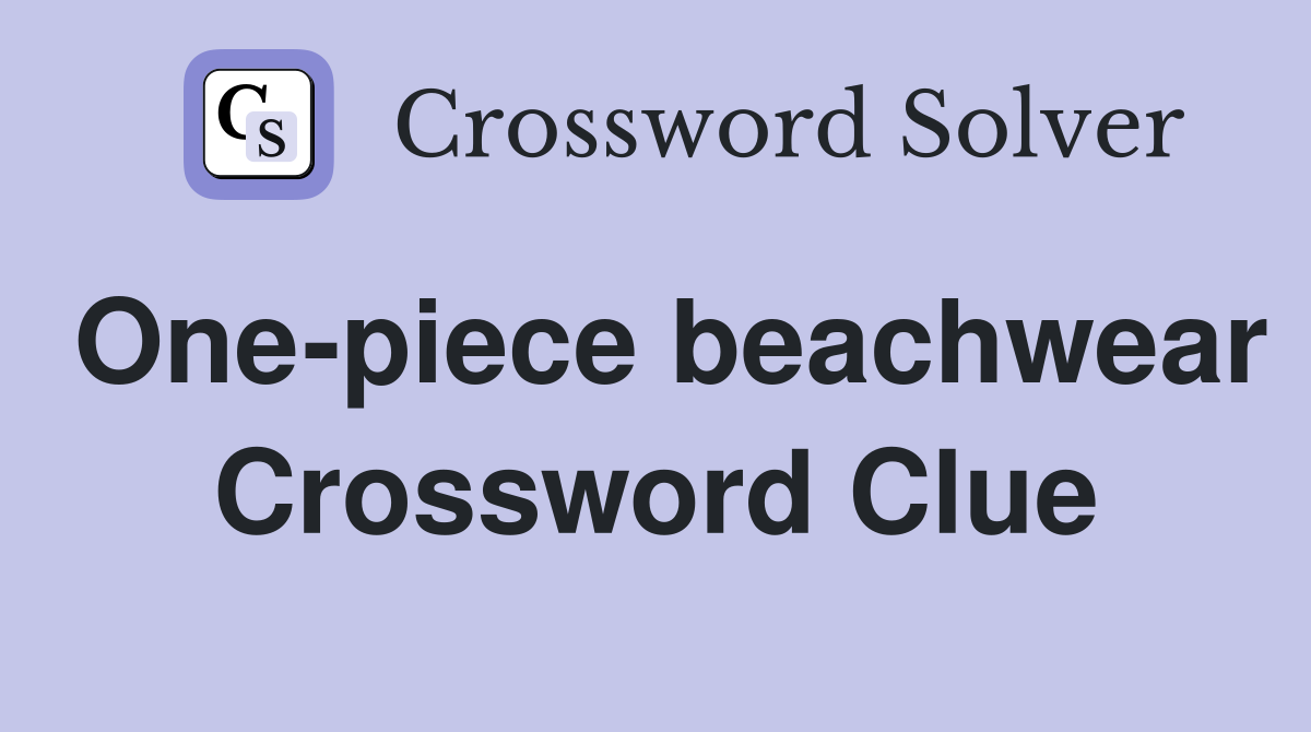 One-piece beachwear Crossword Clue