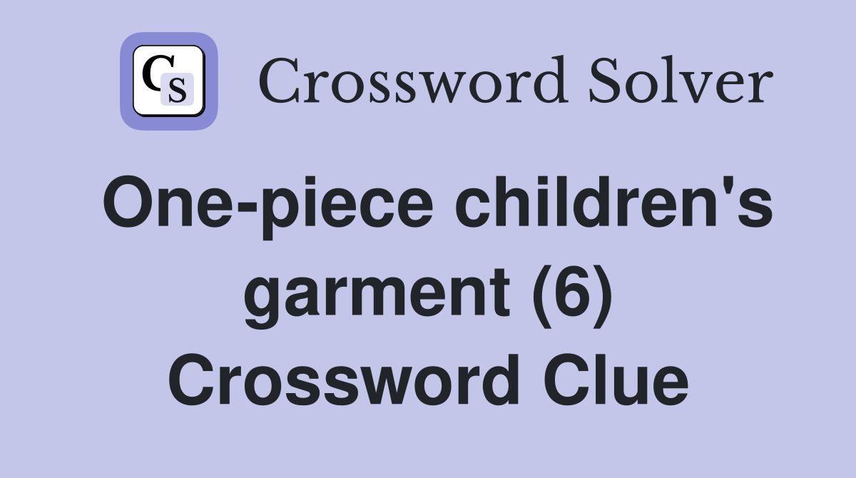 One-piece children's garment (6) Crossword Clue