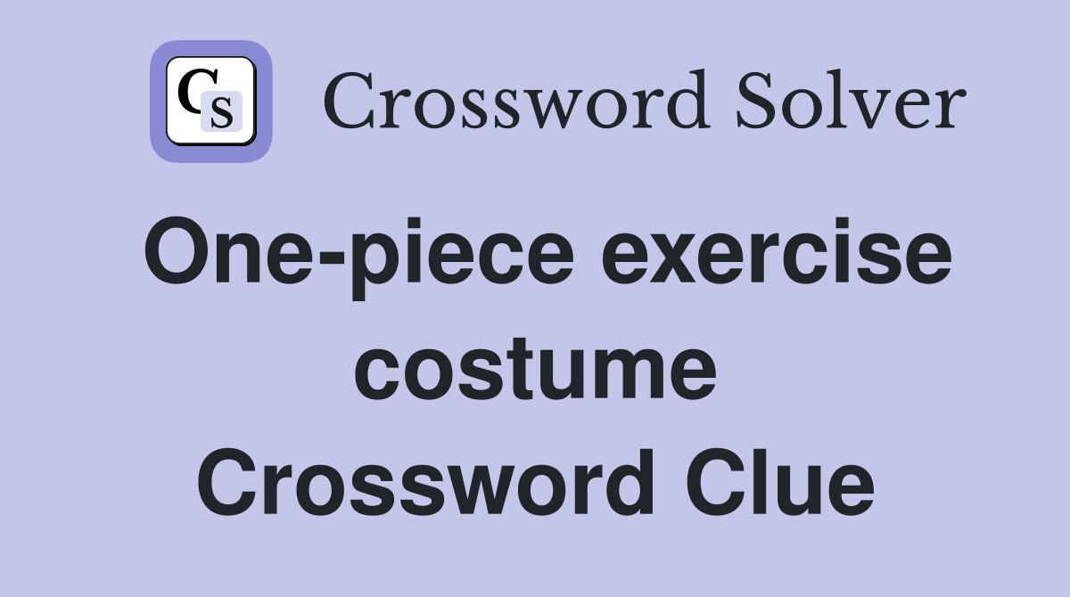 One-piece exercise costume Crossword Clue