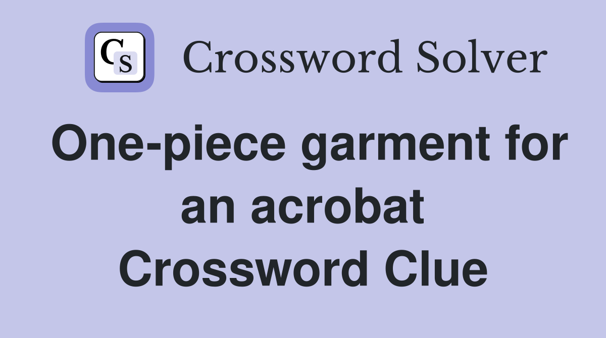 One-piece garment for an acrobat Crossword Clue