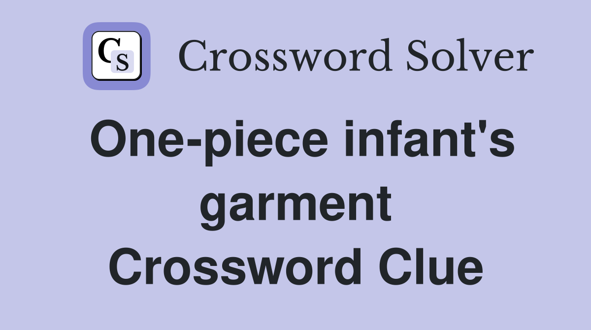 One-piece infant's garment Crossword Clue