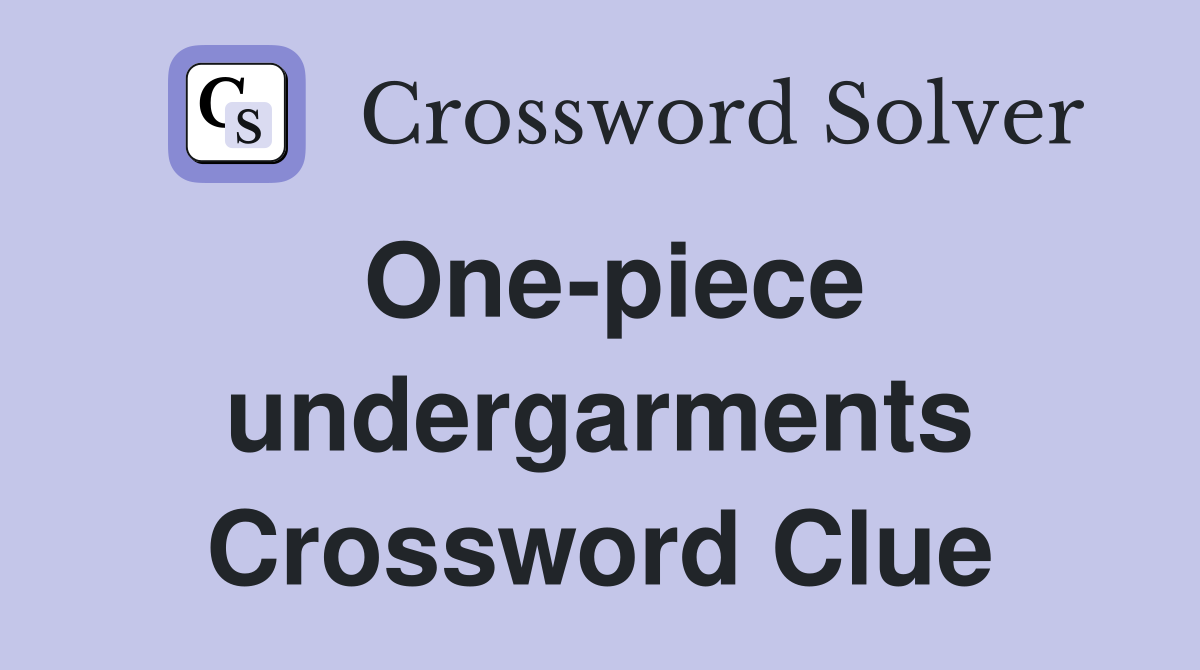 One-piece undergarments Crossword Clue