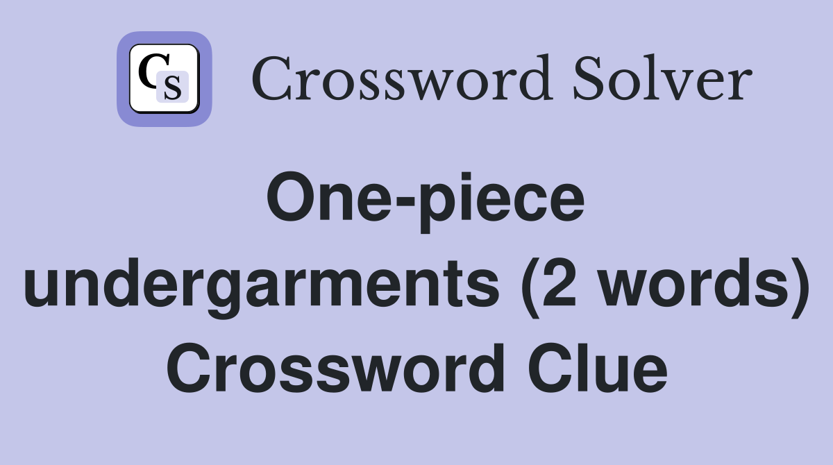 One-piece undergarments (2 words) Crossword Clue