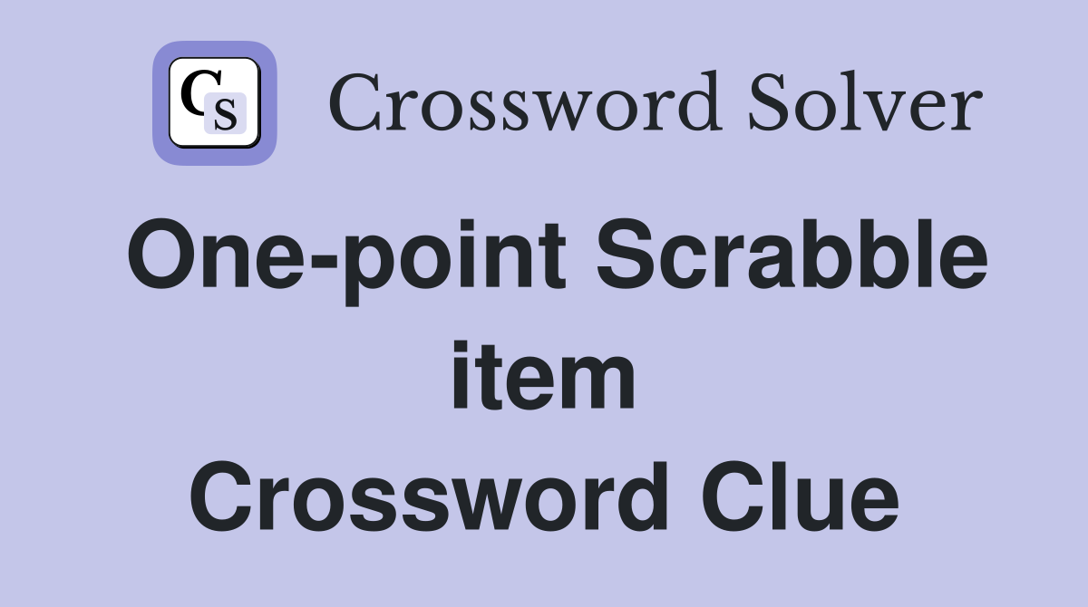 One-point Scrabble item Crossword Clue
