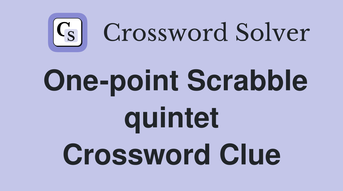 One-point Scrabble quintet Crossword Clue