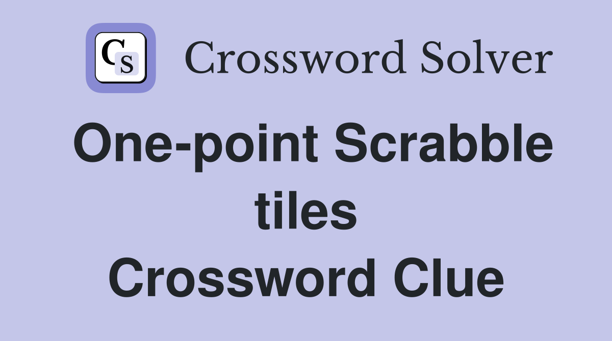 One-point Scrabble tiles Crossword Clue