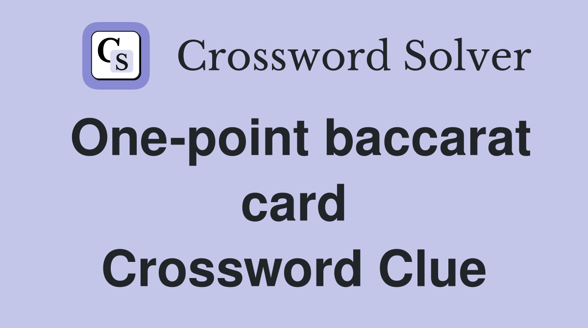 One-point baccarat card Crossword Clue