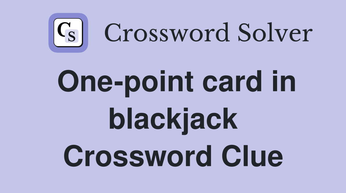One-point card in blackjack Crossword Clue