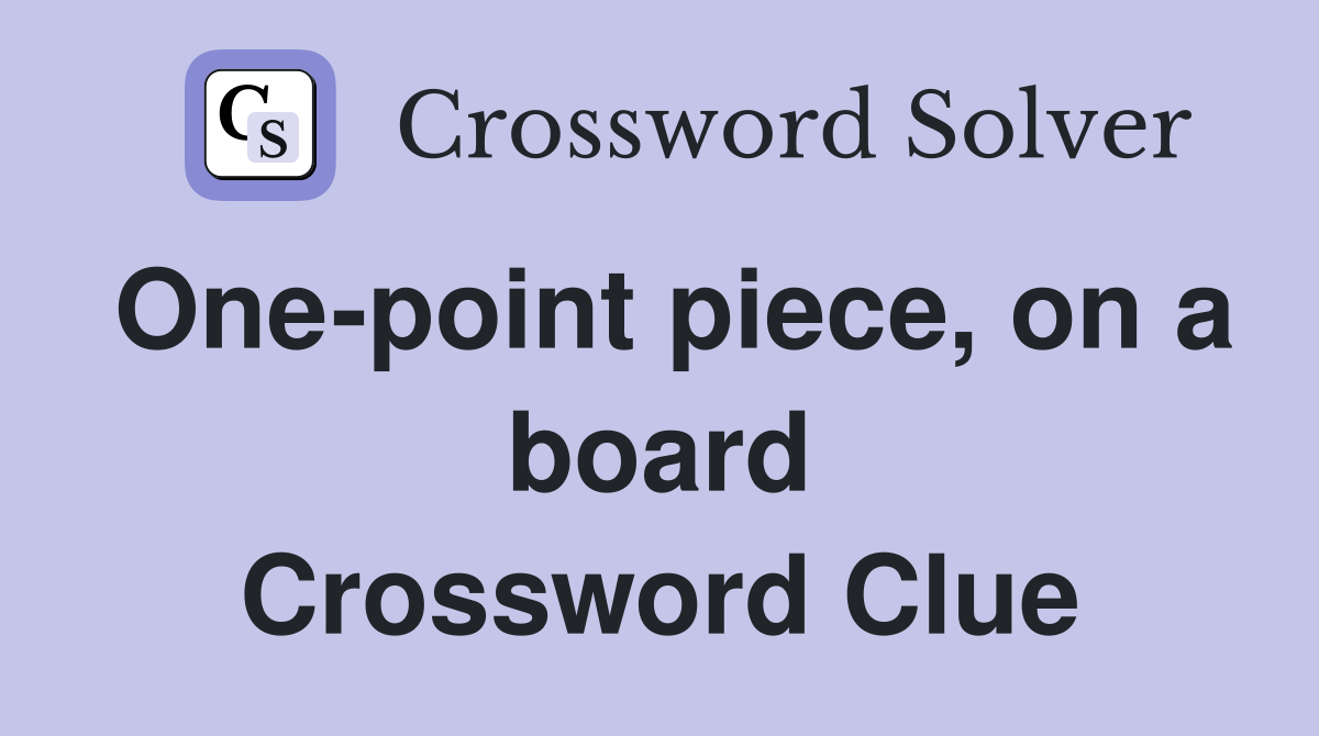 One-point piece, on a board Crossword Clue