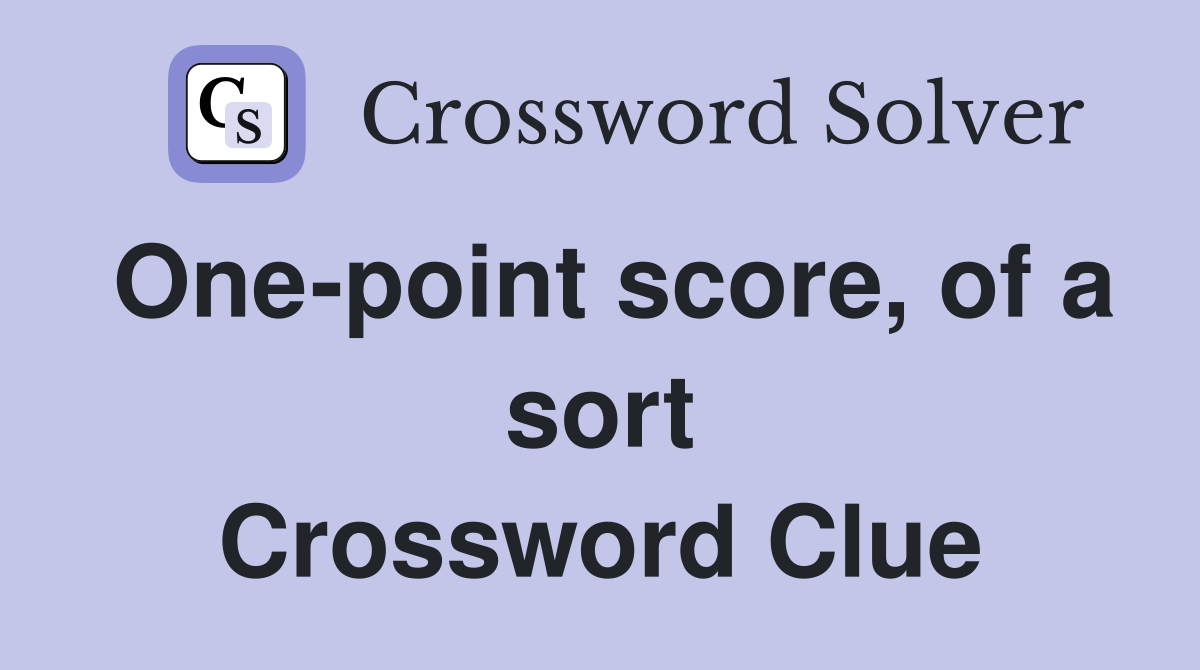 One-point score, of a sort Crossword Clue