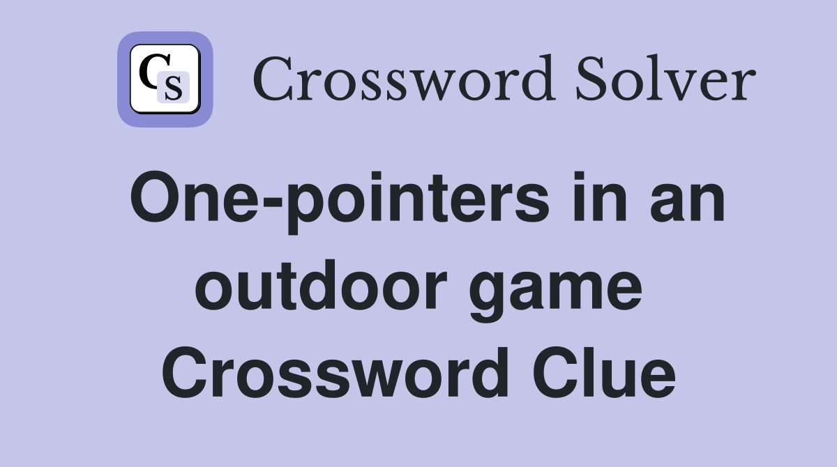 One-pointers in an outdoor game Crossword Clue
