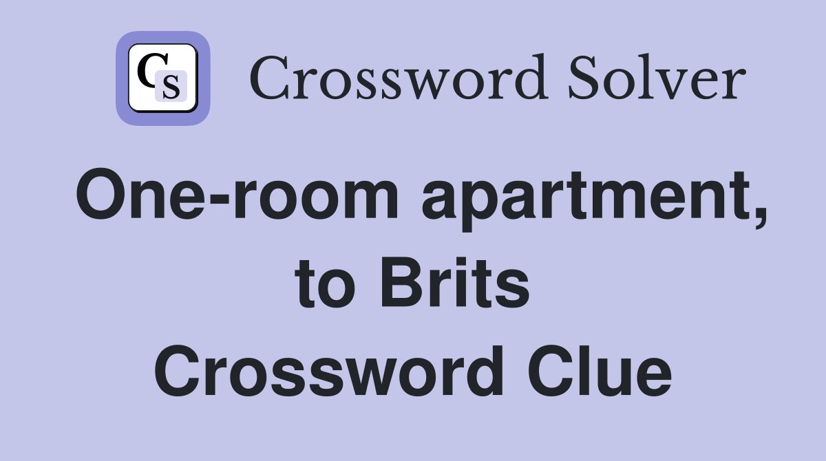 One-room apartment, to Brits Crossword Clue