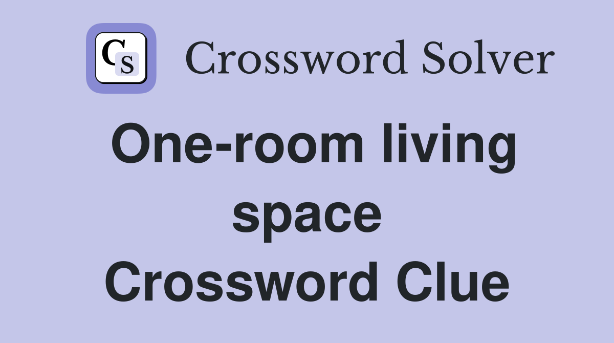 One-room living space Crossword Clue