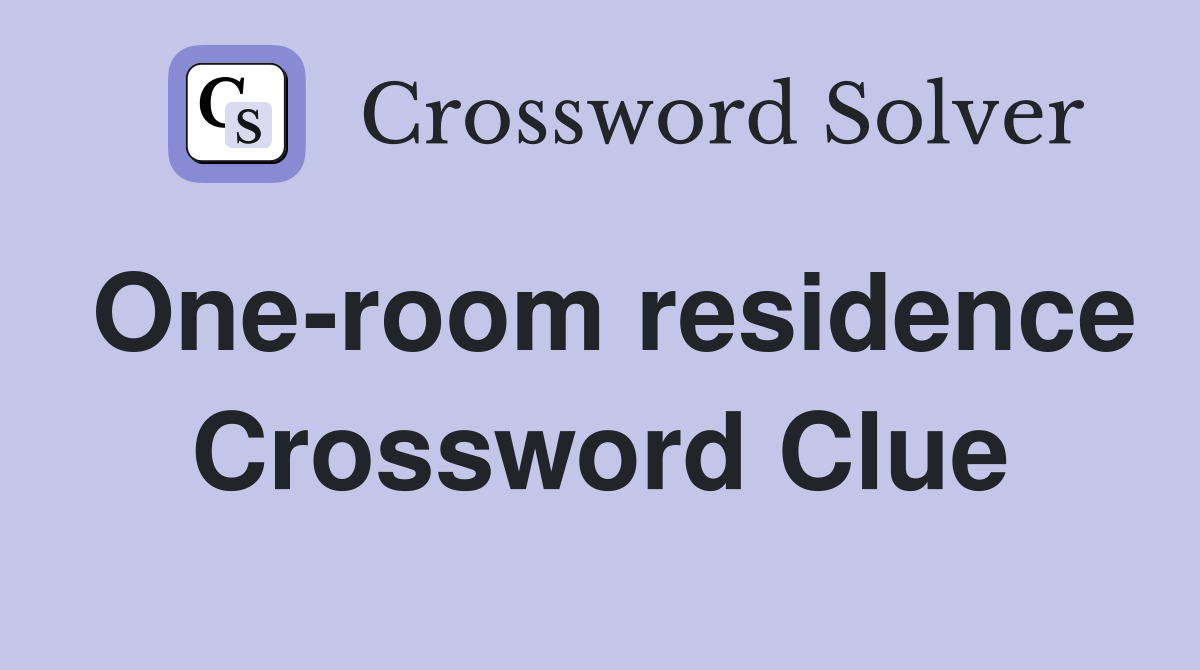 One-room residence Crossword Clue