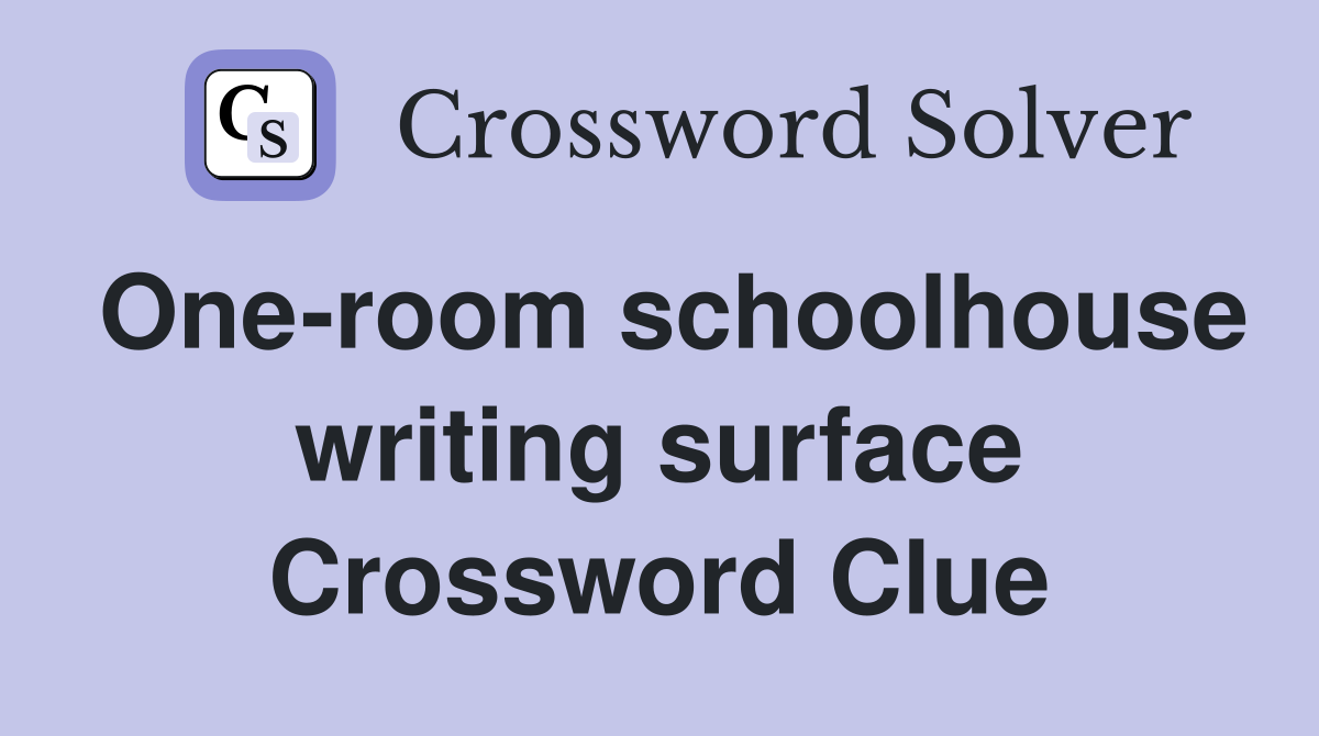 One-room schoolhouse writing surface Crossword Clue