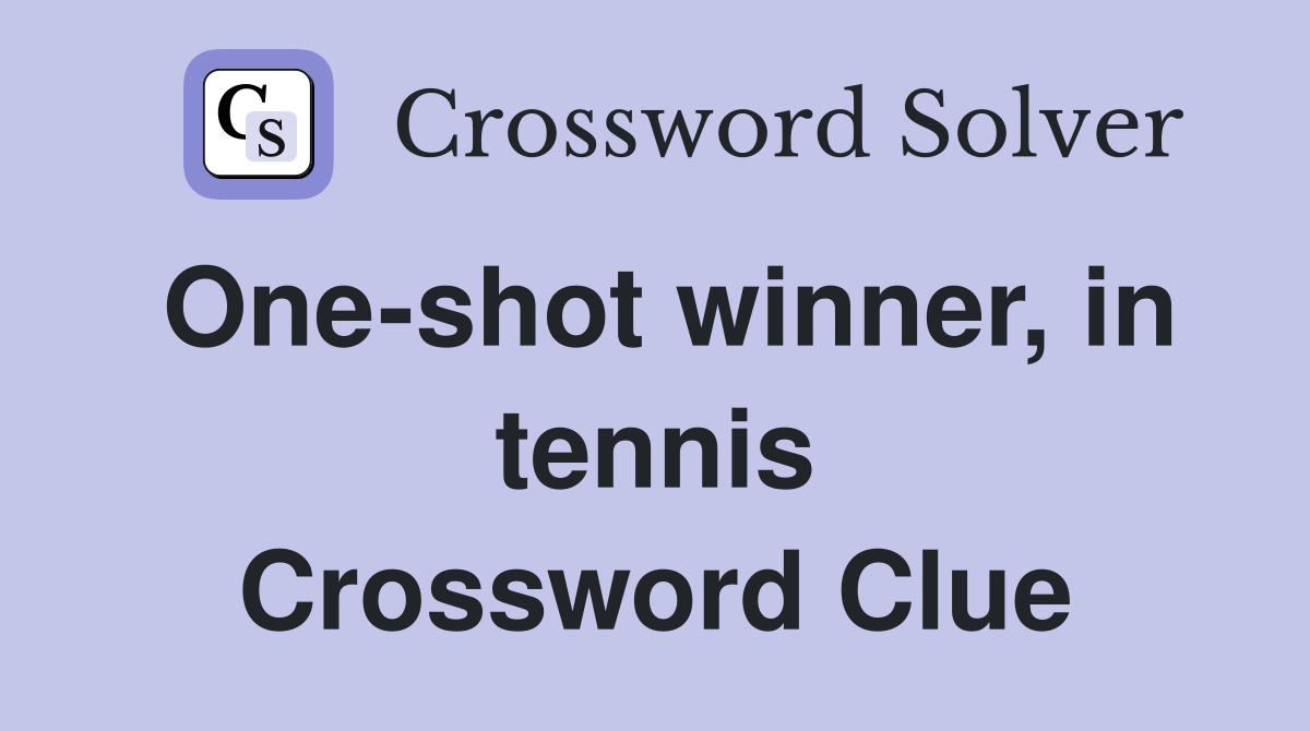 One-shot winner, in tennis Crossword Clue