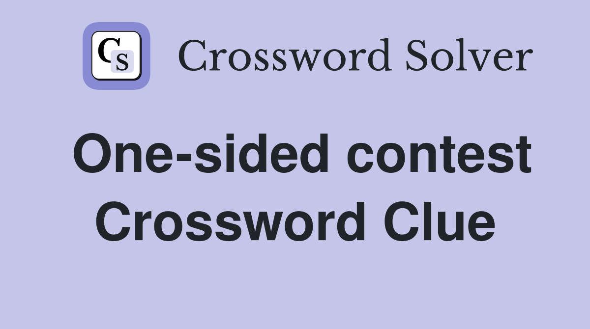 One-sided contest Crossword Clue