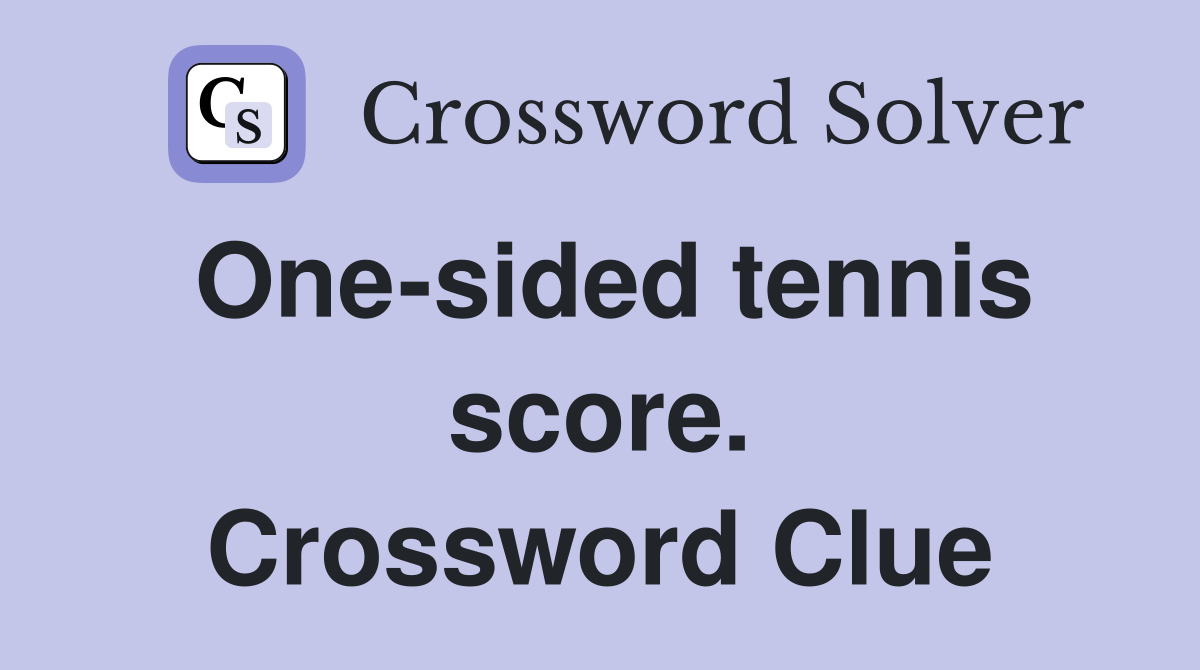 One-sided tennis score. Crossword Clue