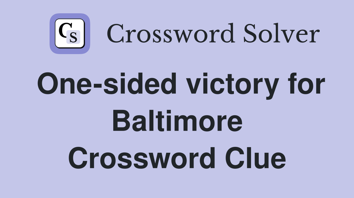 One-sided victory for Baltimore Crossword Clue