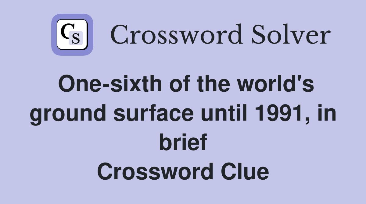 One-sixth of the world's ground surface until 1991, in brief Crossword Clue