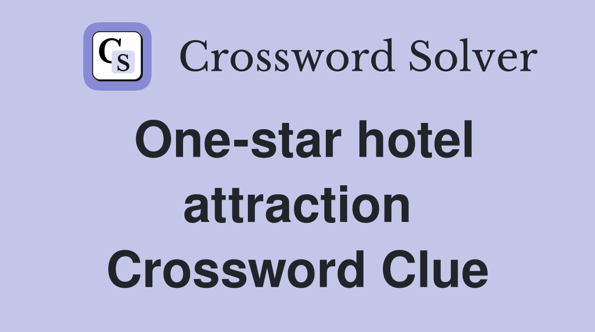 One-star hotel attraction Crossword Clue