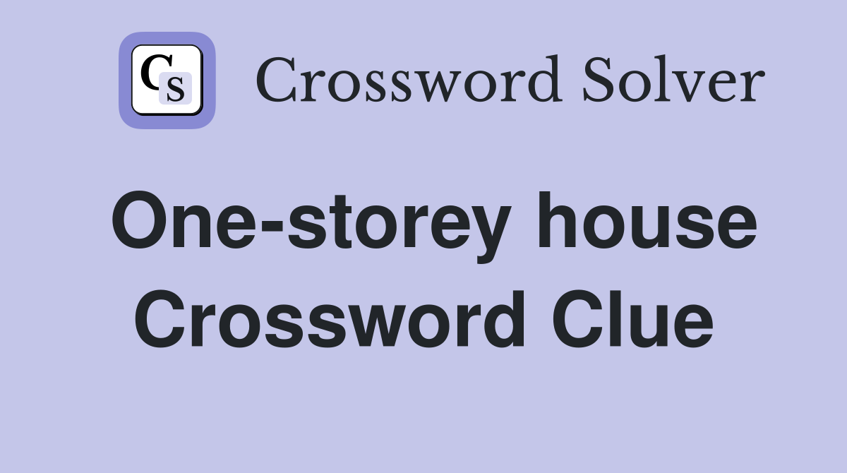 One-storey house Crossword Clue