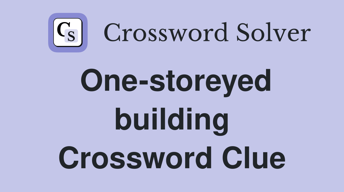 One-storeyed building Crossword Clue