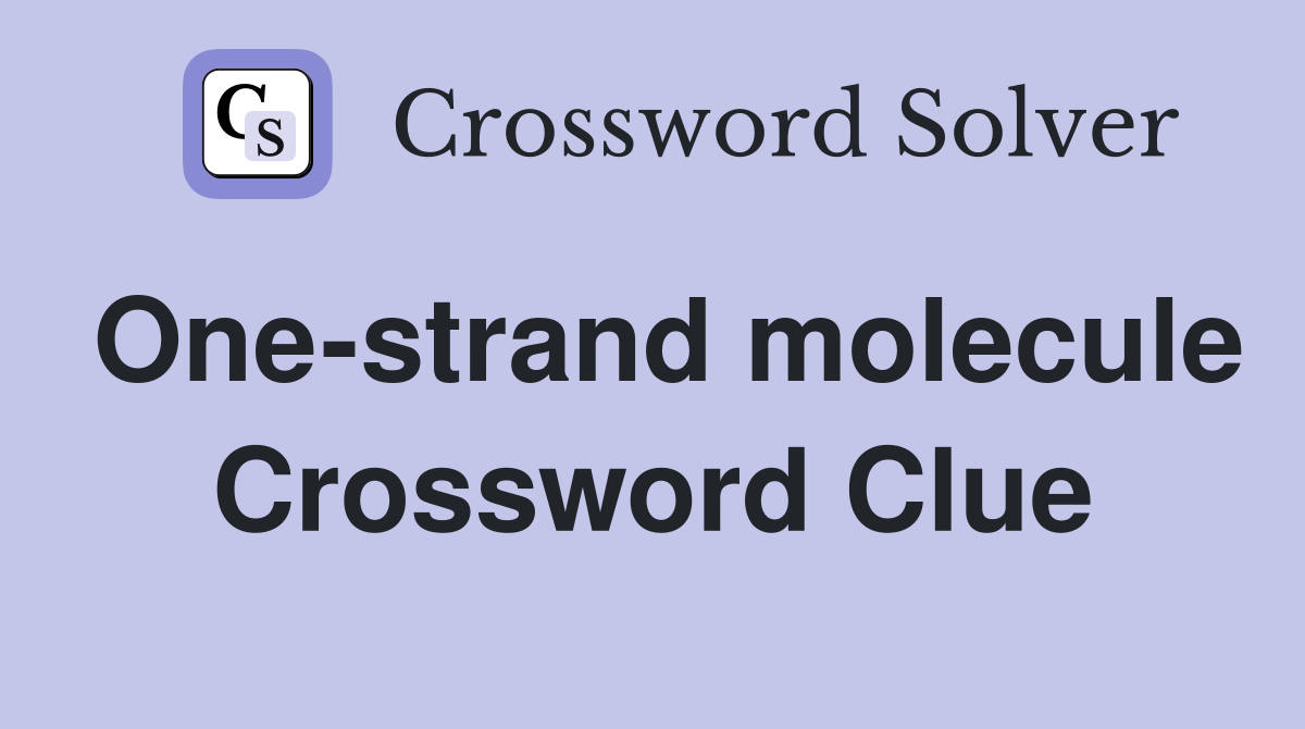 One-strand molecule Crossword Clue