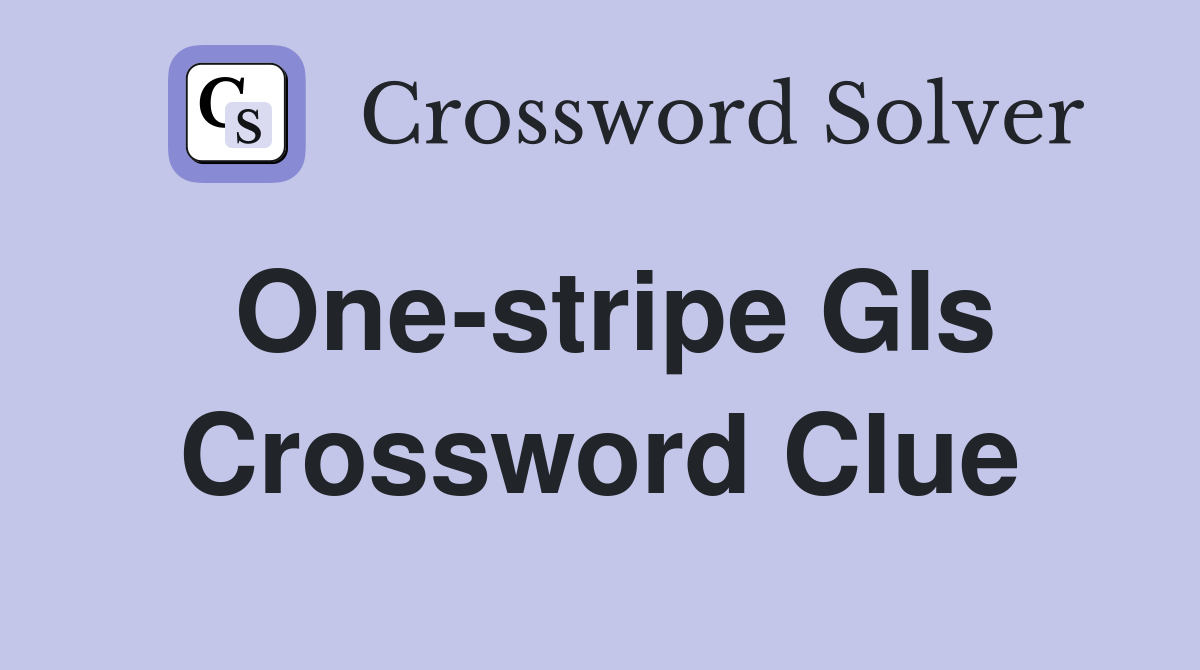 One-stripe GIs Crossword Clue