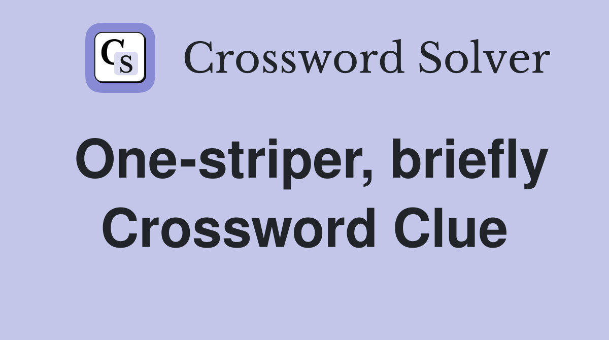 One-striper, briefly Crossword Clue
