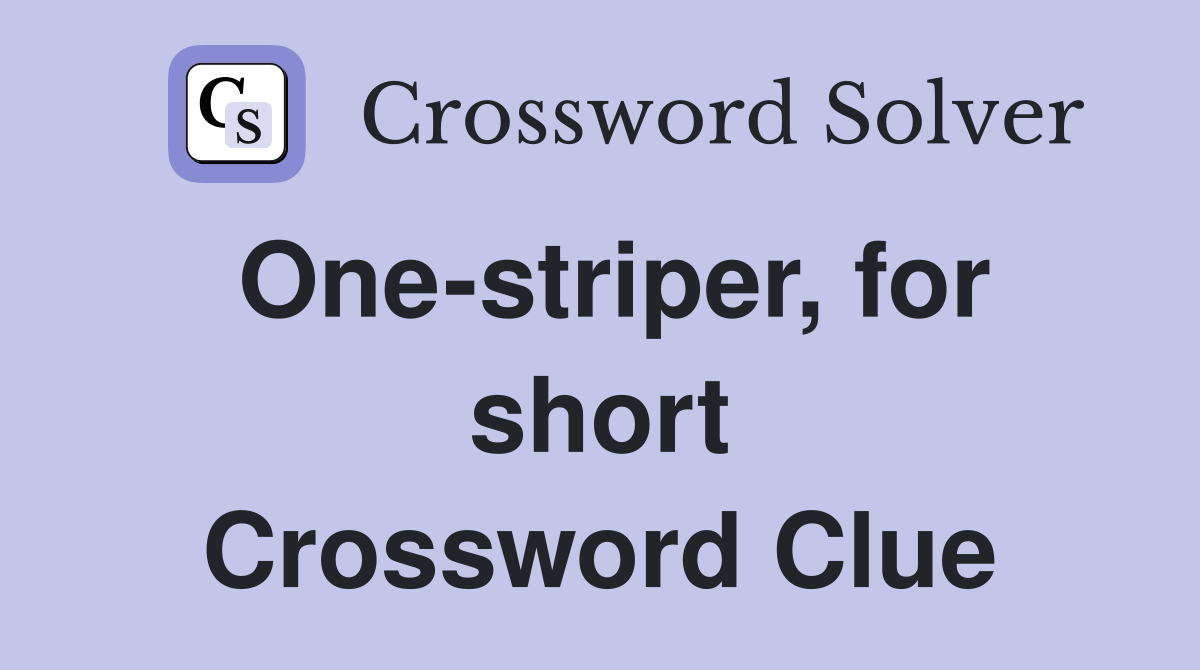 One-striper, for short Crossword Clue