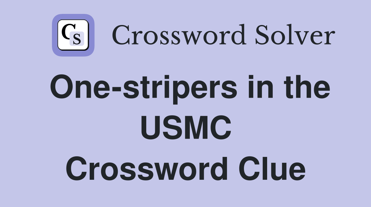 One-stripers in the USMC Crossword Clue