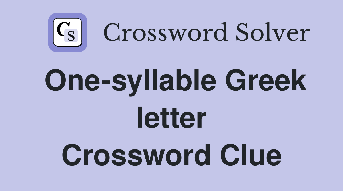 One-syllable Greek letter Crossword Clue