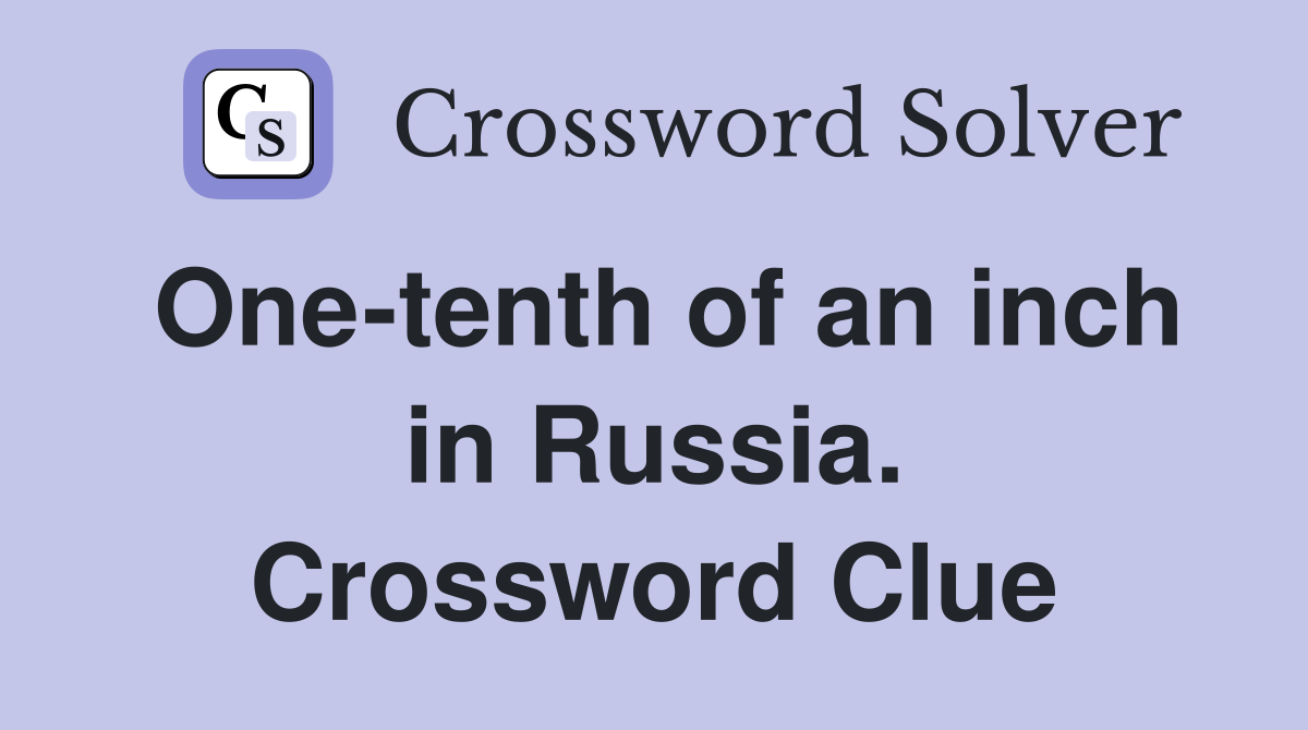 One-tenth of an inch in Russia. Crossword Clue