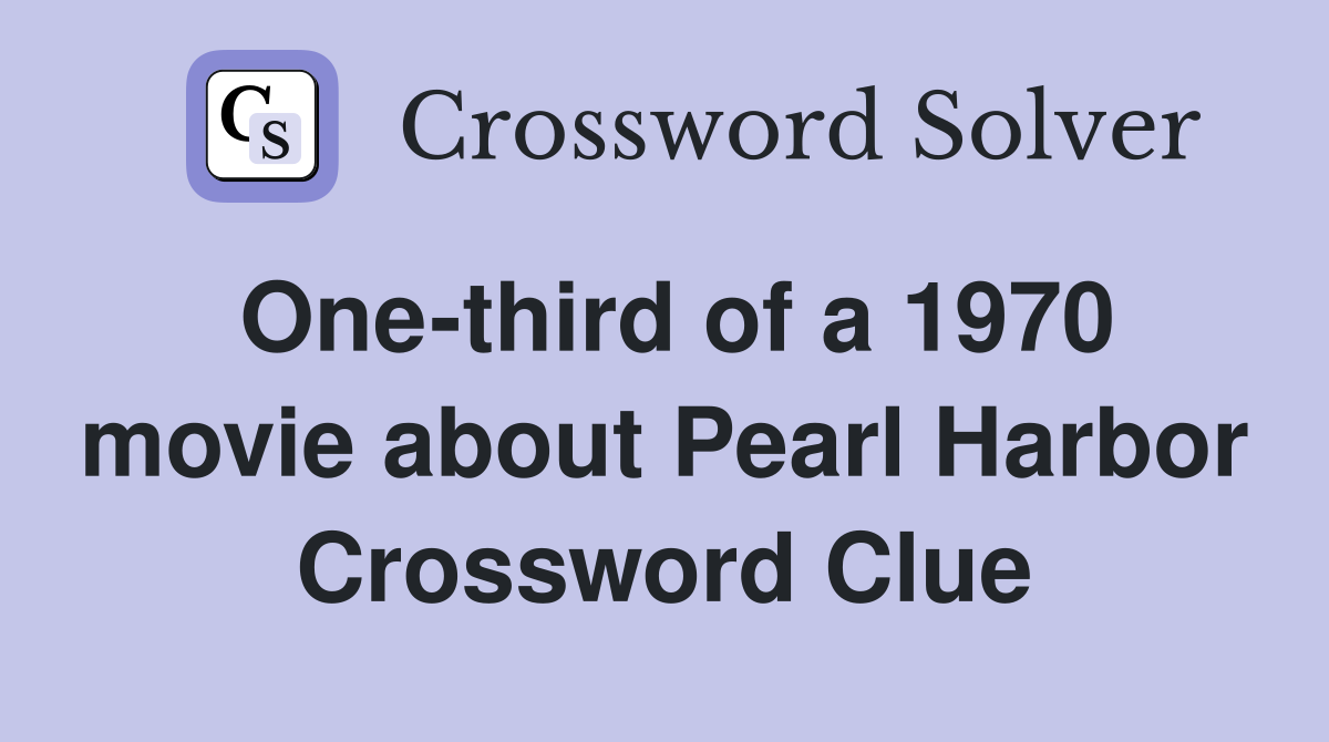 One-third of a 1970 movie about Pearl Harbor Crossword Clue