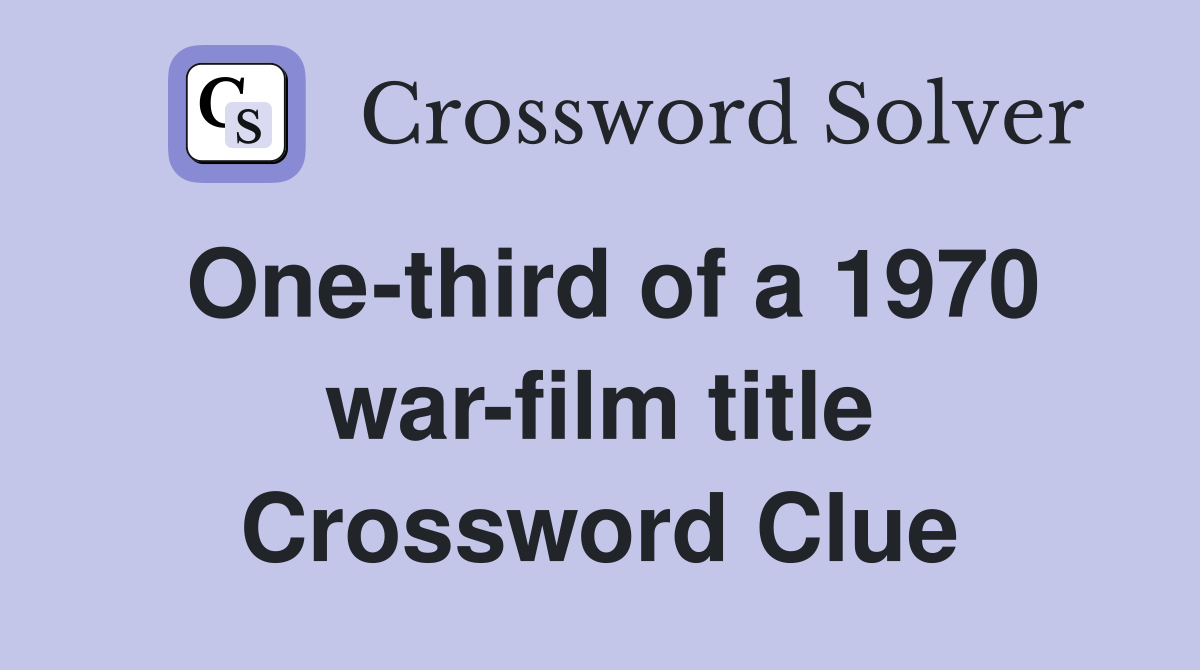 One-third of a 1970 war-film title Crossword Clue