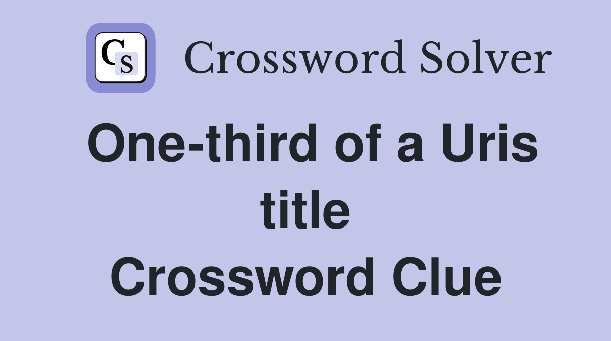 One-third of a Uris title Crossword Clue