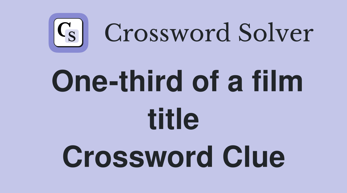 One-third of a film title Crossword Clue