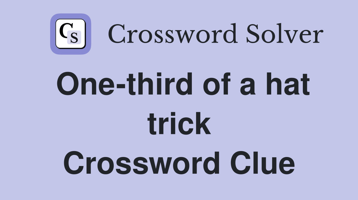 One-third of a hat trick Crossword Clue
