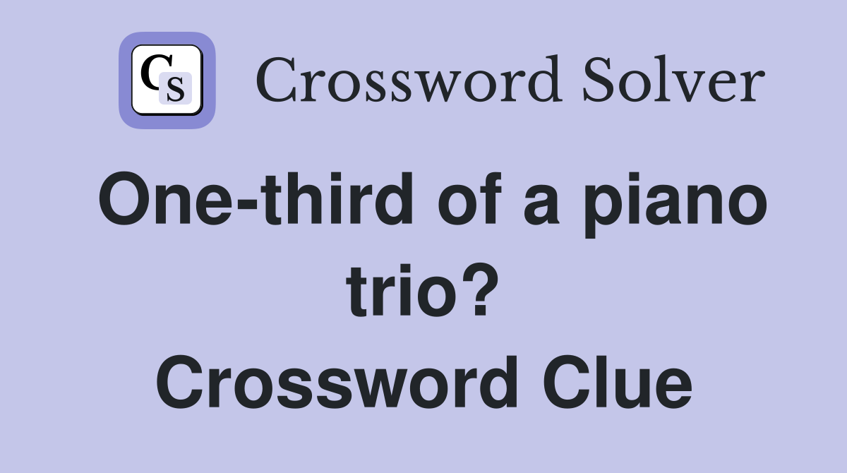 One-third of a piano trio? Crossword Clue
